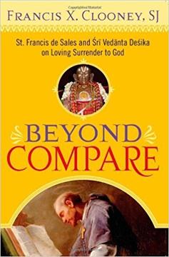 Beyond Compare: St. Francis de Sales and Sri Vedanta Desika on Loving Surrender to God
